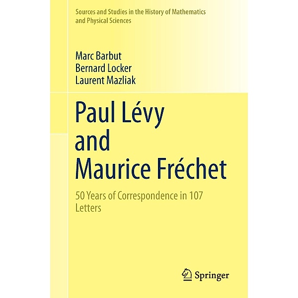 Paul Lévy and Maurice Fréchet / Sources and Studies in the History of Mathematics and Physical Sciences, Marc Barbut, Bernard Locker, Laurent Mazliak
