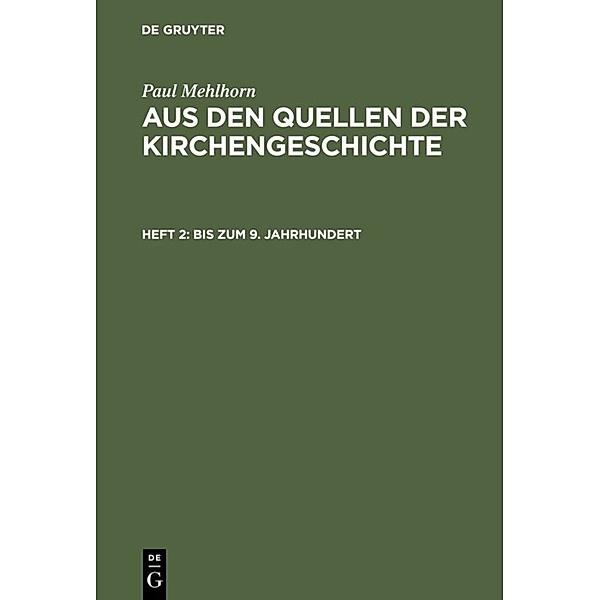 Paul Mehlhorn: Aus den Quellen der Kirchengeschichte / Heft 2 / Bis zum 9. Jahrhundert, Paul Mehlhorn