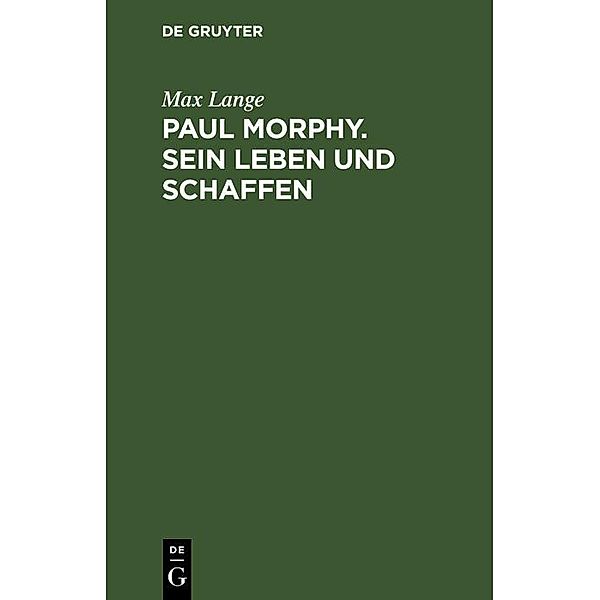 Paul Morphy. Sein Leben und Schaffen, Max Lange