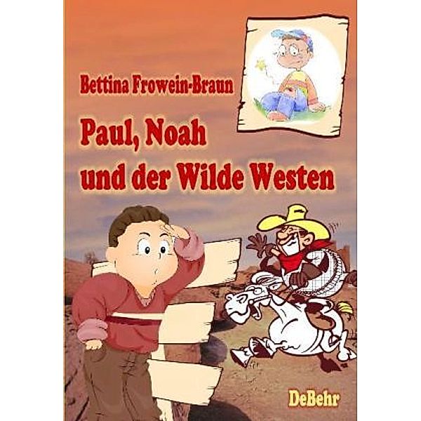 Paul, Noah und der Wilde Westen, Bettina Frowein-Braun