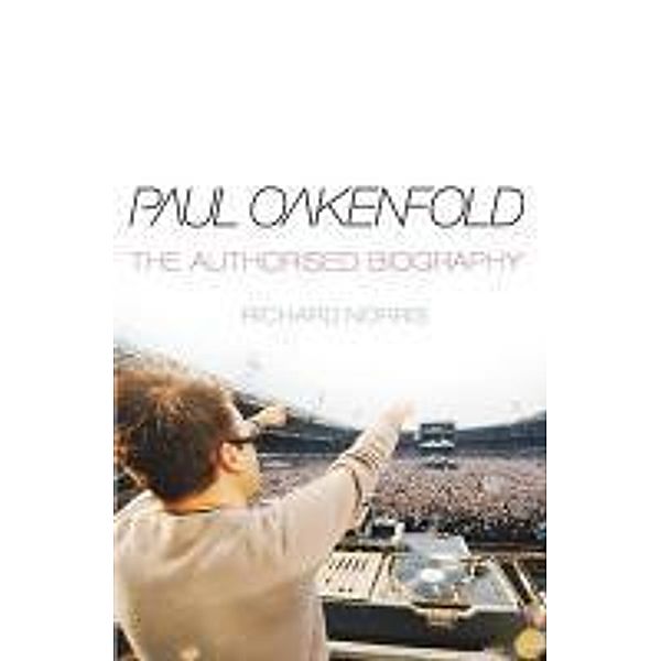 Paul Oakenfold: The Authorised Biography, Richard Norris