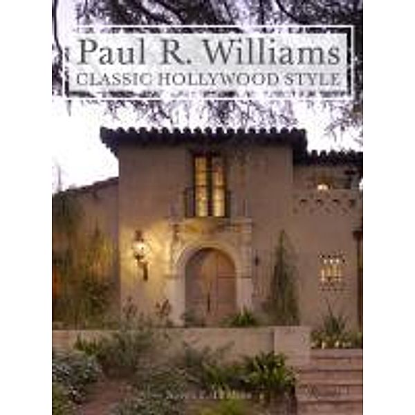 Paul R. Williams: Classic Hollywood Style, Karen E. Hudson