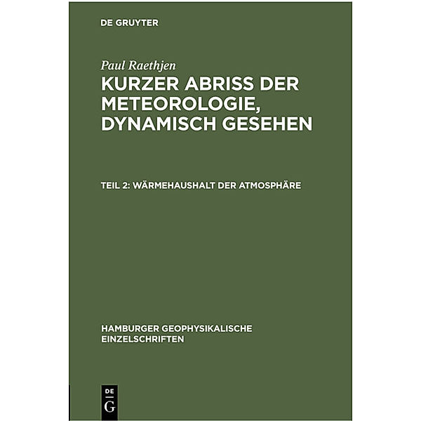 Paul Raethjen: Kurzer Abriss der Meteorologie, dynamisch gesehen / Wärmehaushalt der Atmosphäre, Paul Raethjen