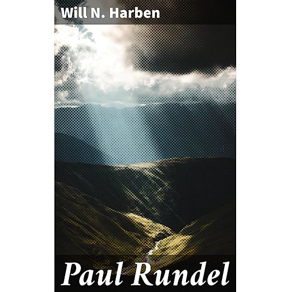 Paul Rundel, Will N. Harben