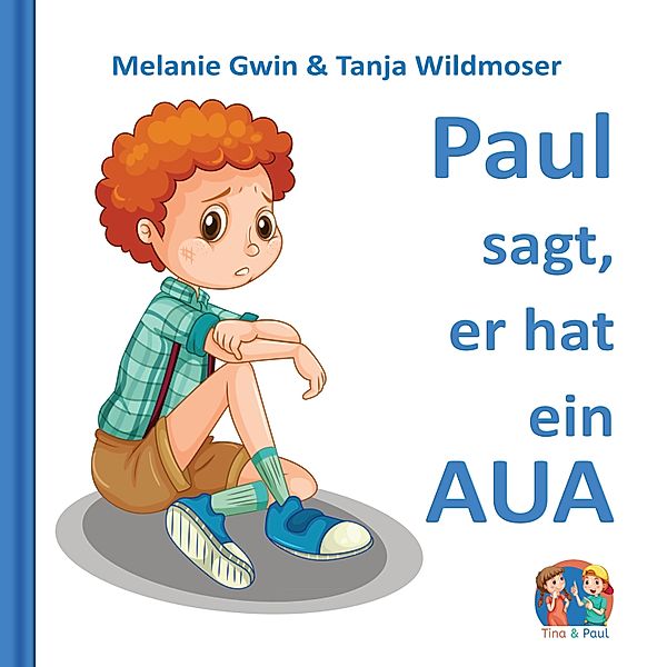 Paul sagt, er hat ein AUA, Melanie Gwin, Tanja Wildmoser