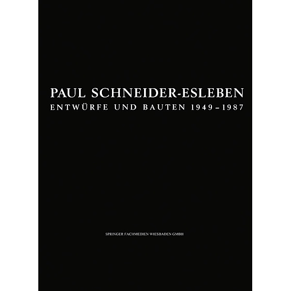 Paul Schneider-Esleben / Schriften des Deutschen Architekturmuseums zur Architekturgeschichte und Architekturtheorie, Paul Schneider-Esleben