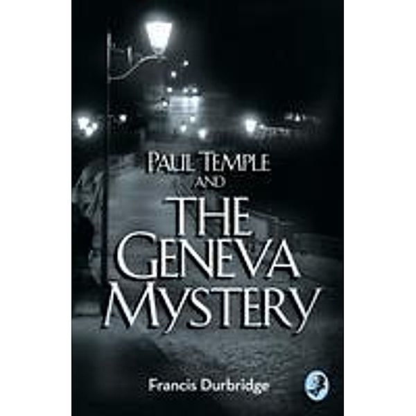 Paul Temple and the Geneva Mystery / A Paul Temple Mystery, Francis Durbridge