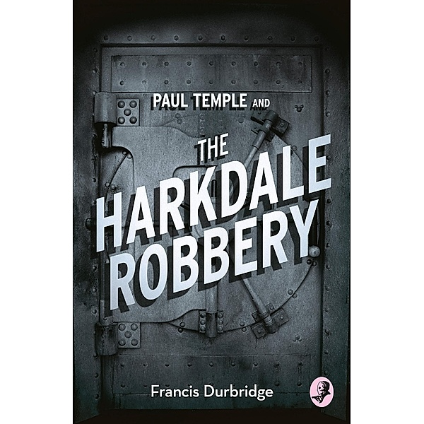 Paul Temple and the Harkdale Robbery / A Paul Temple Mystery, Francis Durbridge