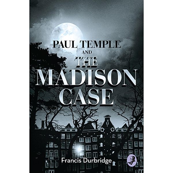Paul Temple and the Madison Case / A Paul Temple Mystery, Francis Durbridge