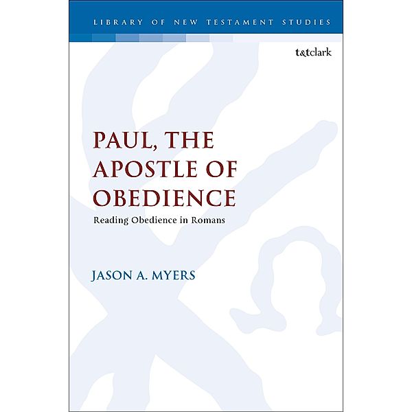 Paul, The Apostle of Obedience, Jason A. Myers