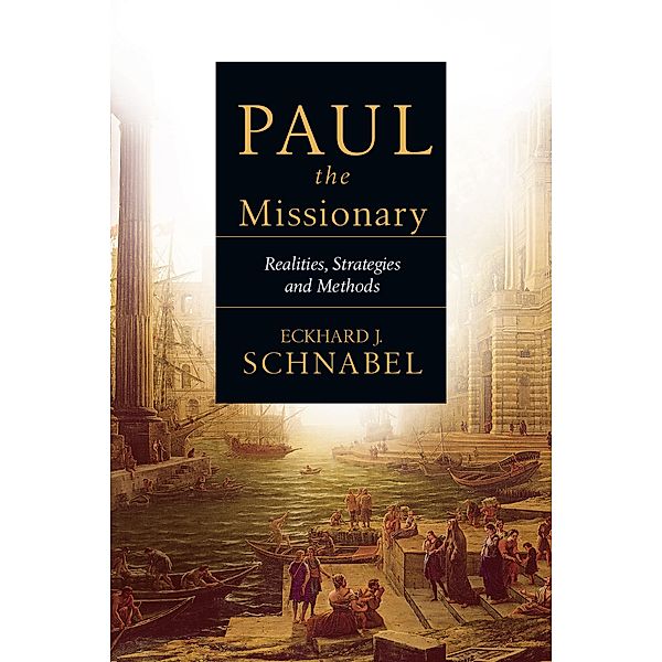 Paul the Missionary, Eckhard J. Schnabel