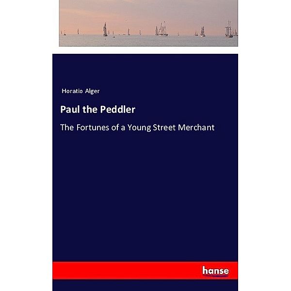 Paul the Peddler, Horatio Alger