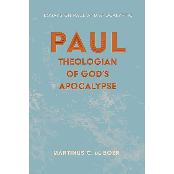 Paul, Theologian of God's Apocalypse, Martinus C. de Boer