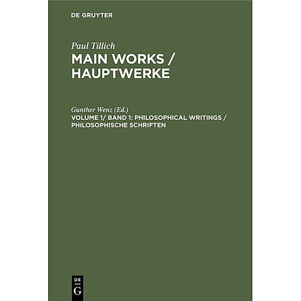 Paul Tillich: Main Works / Hauptwerke / Volume 1/ Band 1 / Philosophical Writings / Philosophische Schriften, Paul Tillich