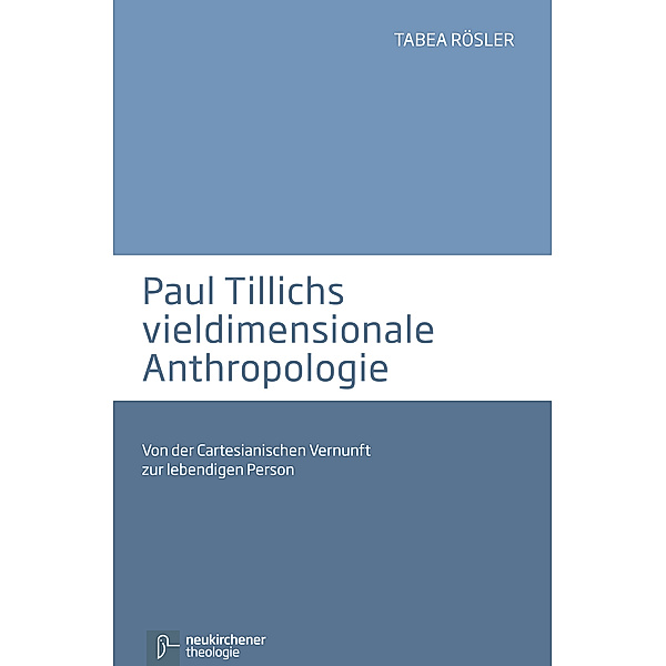 Paul Tillichs vieldimensionale Anthropologie, Tabea Rösler