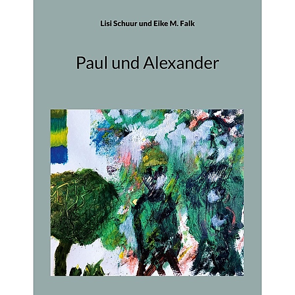 Paul und Alexander, Lisi Schuur, Eike M. Falk