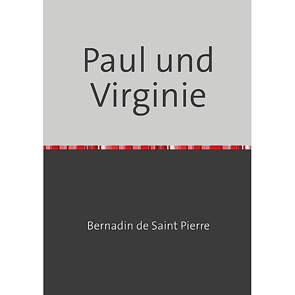 Paul und Virginie, Jacques H. Bernardin de Saint-Pierre