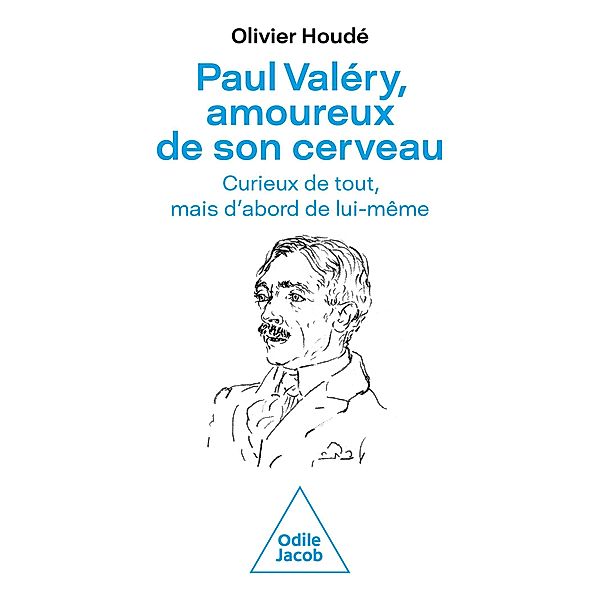 Paul Valéry, amoureux de son cerveau, Houde Olivier Houde