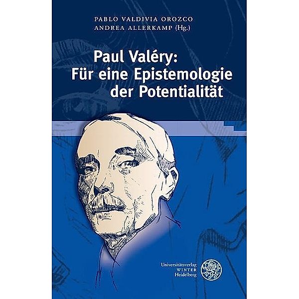 Paul Valéry: Für eine Epistemologie der Potentialität