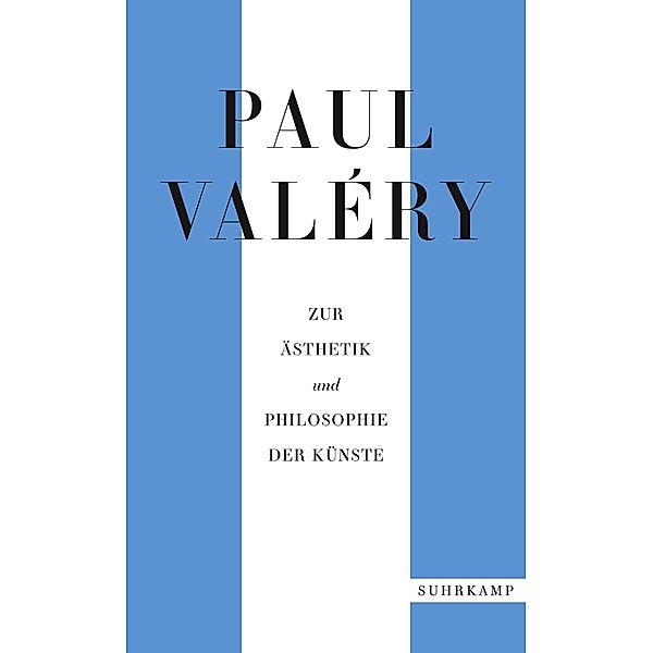Paul Valéry: Zur Ästhetik und Philosophie der Künste / suhrkamp taschenbücher Allgemeine Reihe Bd.5219, Paul Valéry