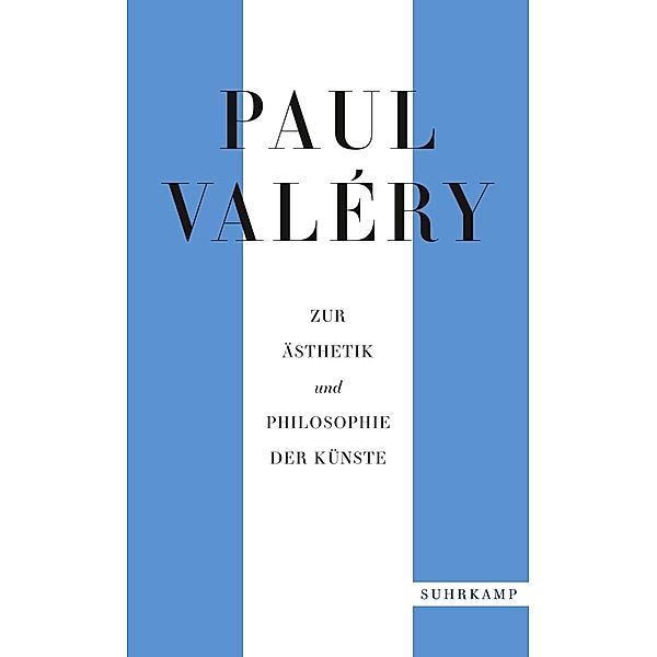 Paul Valéry: Zur Ästhetik und Philosophie der Künste, Paul Valéry