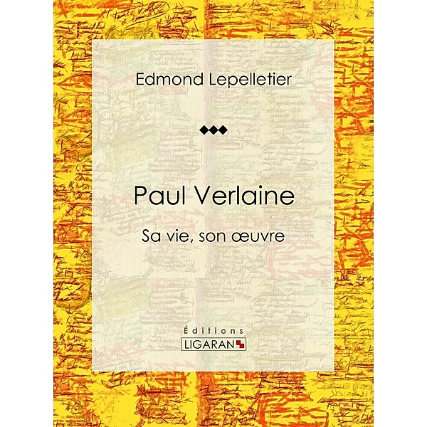 Paul Verlaine, Edmond Lepelletier, Ligaran