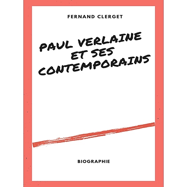 Paul Verlaine et ses Contemporains, Fernand Clerget