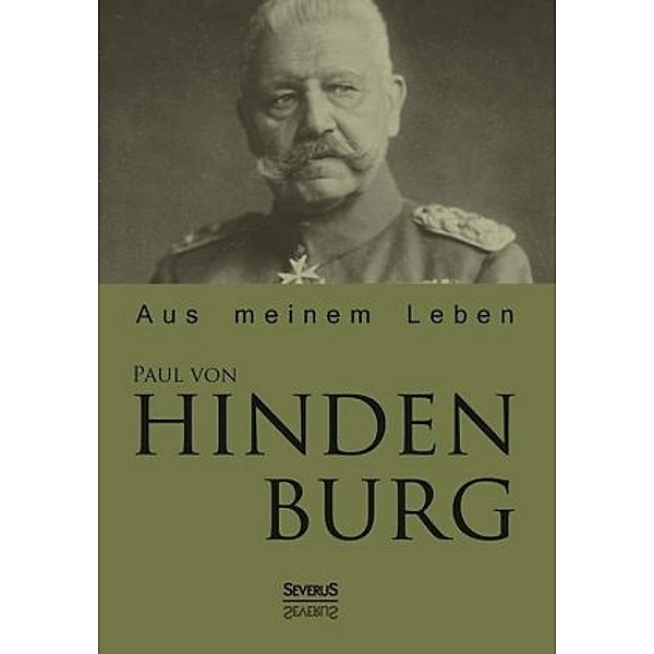 Paul von Hindenburg: Aus meinem Leben, Paul von Hindenburg