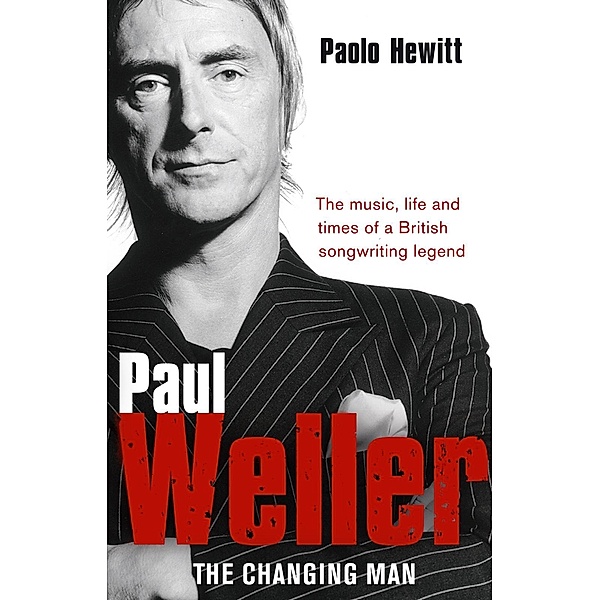 Paul Weller - The Changing Man, Paolo Hewitt