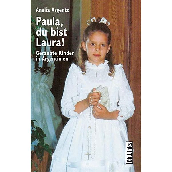 Paula, du bist Laura! / Ch. Links Verlag, Analia Argento