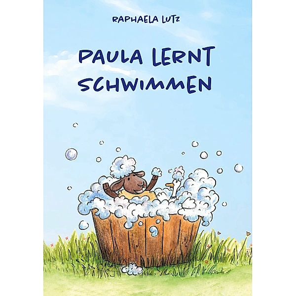 Paula lernt Schwimmen / Paulas Abenteuer Bd.1, Raphaela Lutz