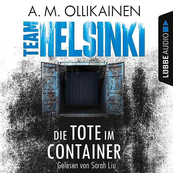 Paula Pihlaja-Reihe - 1 - Die Tote im Container - TEAM HELSINKI, A.M. Ollikainen