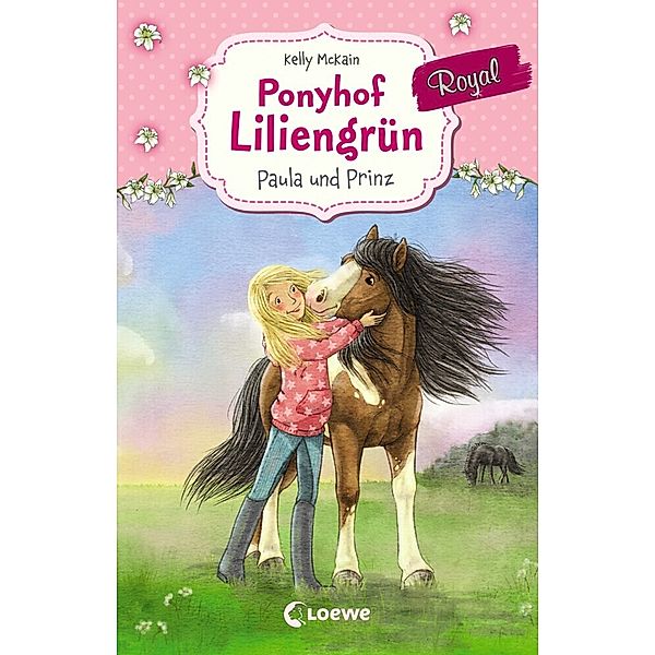 Paula und Prinz / Ponyhof Liliengrün Royal Bd.2, Kelly McKain