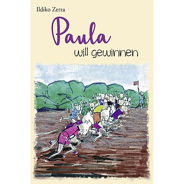 Paula will gewinnen / Paulas Geschichten Bd.3, Ildiko Zerza