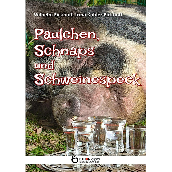 Paulchen, Schnaps und Schweinespeck, Wilhelm Eickhoff, Irma Köhler-Eickhoff