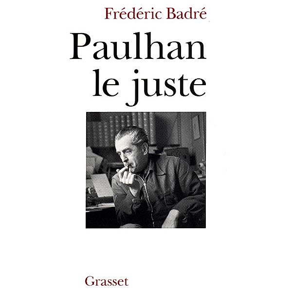 Paulhan le juste / Littérature, Frédéric Badré