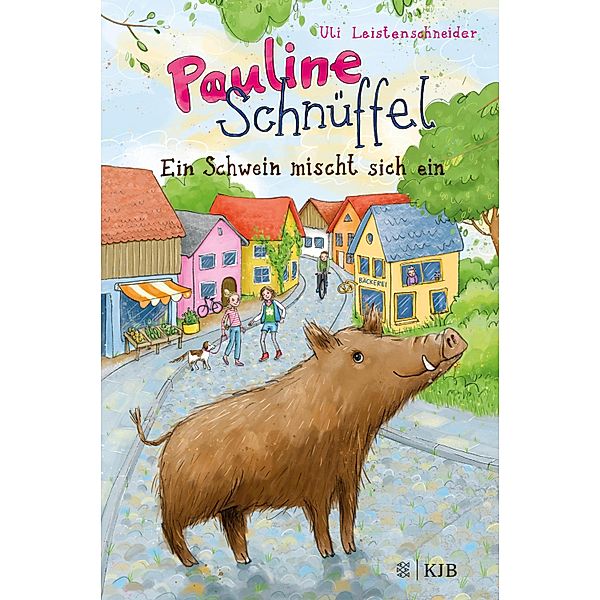 Pauline Schnüffel - Ein Schwein mischt sich ein / Pauline Schnüffel Bd.1, Uli Leistenschneider