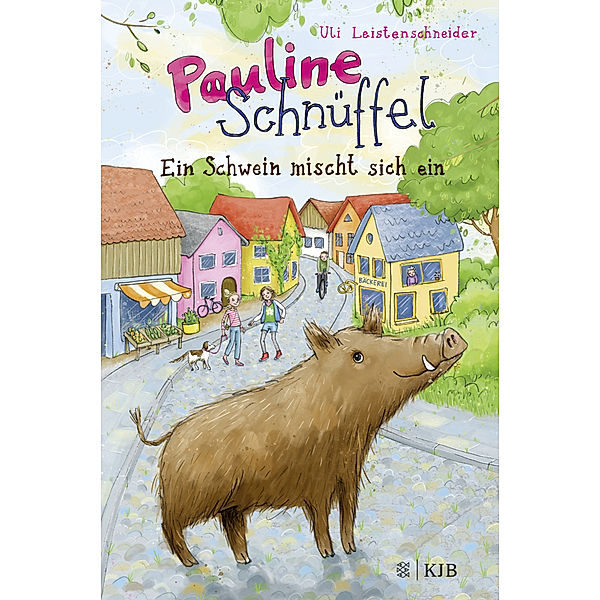 Pauline Schnüffel - Ein Schwein mischt sich ein, Uli Leistenschneider