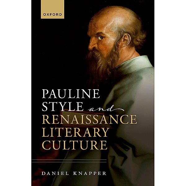 Pauline Style and Renaissance Literary Culture, Daniel Knapper