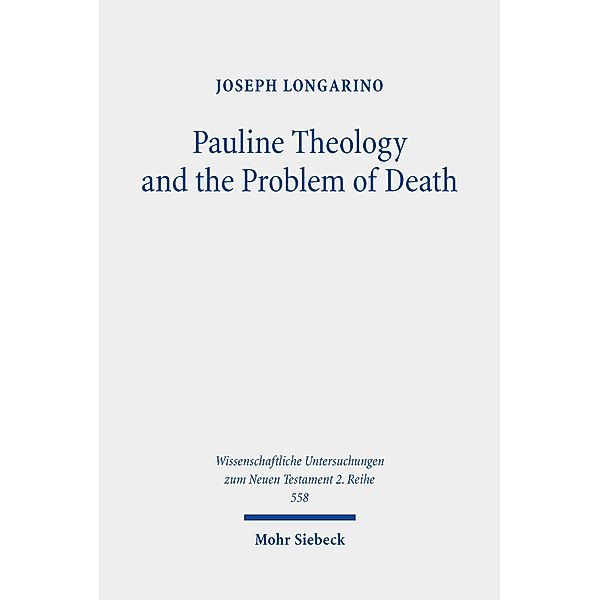 Pauline Theology and the Problem of Death, Joseph Longarino