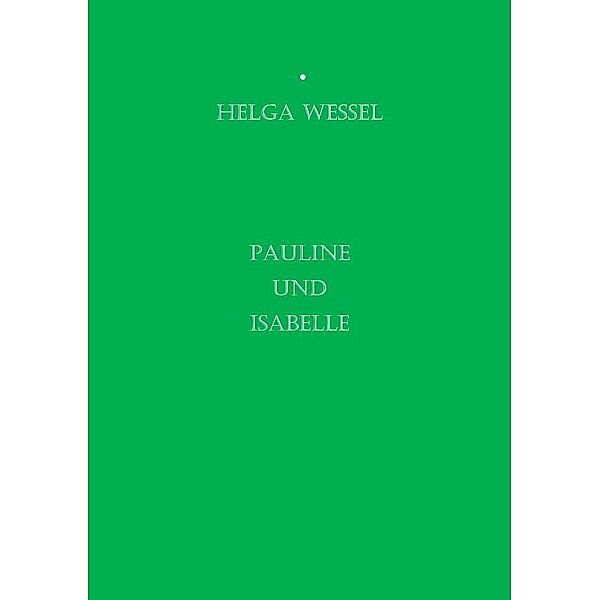 Pauline und Isabelle, Helga Wessel