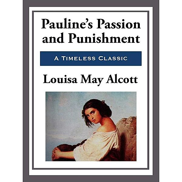 Pauline's Passion and Punishment, Louisa May Alcott