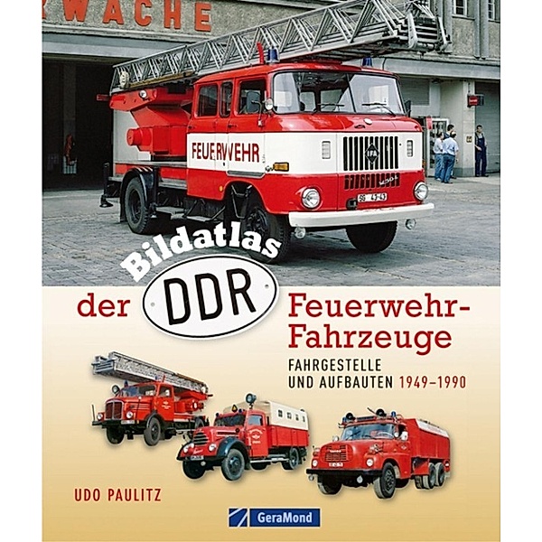 Paulitz, U: Bildatlas der DDR-Feuerwehr-Fahrzeuge