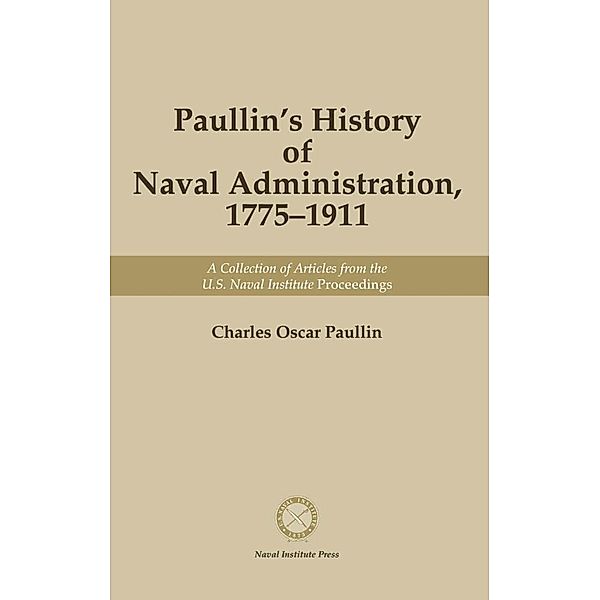 Paullin's History of Naval Administration, 1775-1911, Charles Oscar Paullin