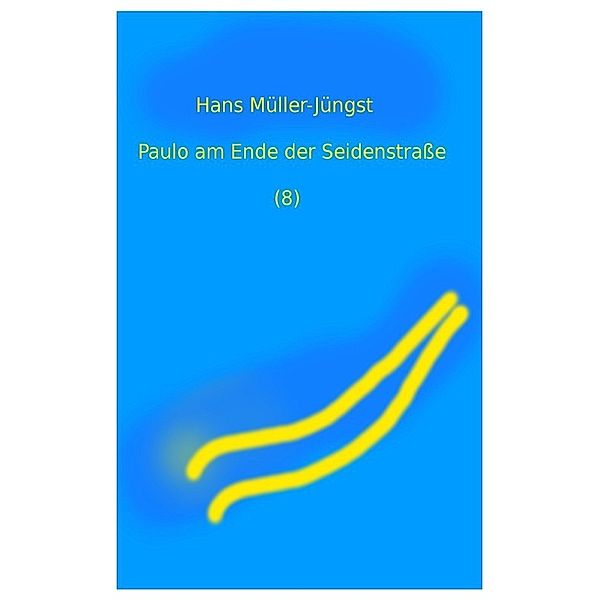 Paulo am Ende der Seidenstrasse (8), Hans Müller-Jüngst