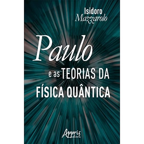 Paulo e as Teorias da Física Quântica, Isidoro Mazzarolo