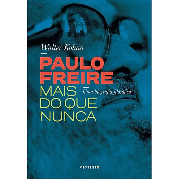 Paulo Freire mais do que nunca, Walter Kohan