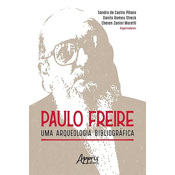 Paulo Freire: Uma Arqueologia Bibliográfica, Sandro de Castro Pitano, Danilo Romeu Streck, Cheron Zanini Moretti