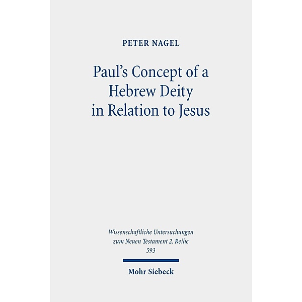 Paul's Concept of a Hebrew Deity in Relation to Jesus, Peter Nagel