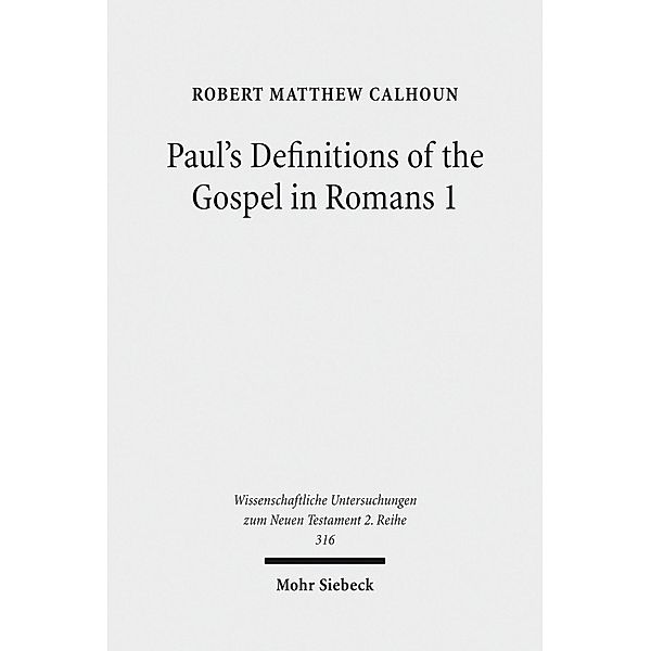 Paul's Definitions of the Gospel in Romans 1, Robert Matthew Calhoun